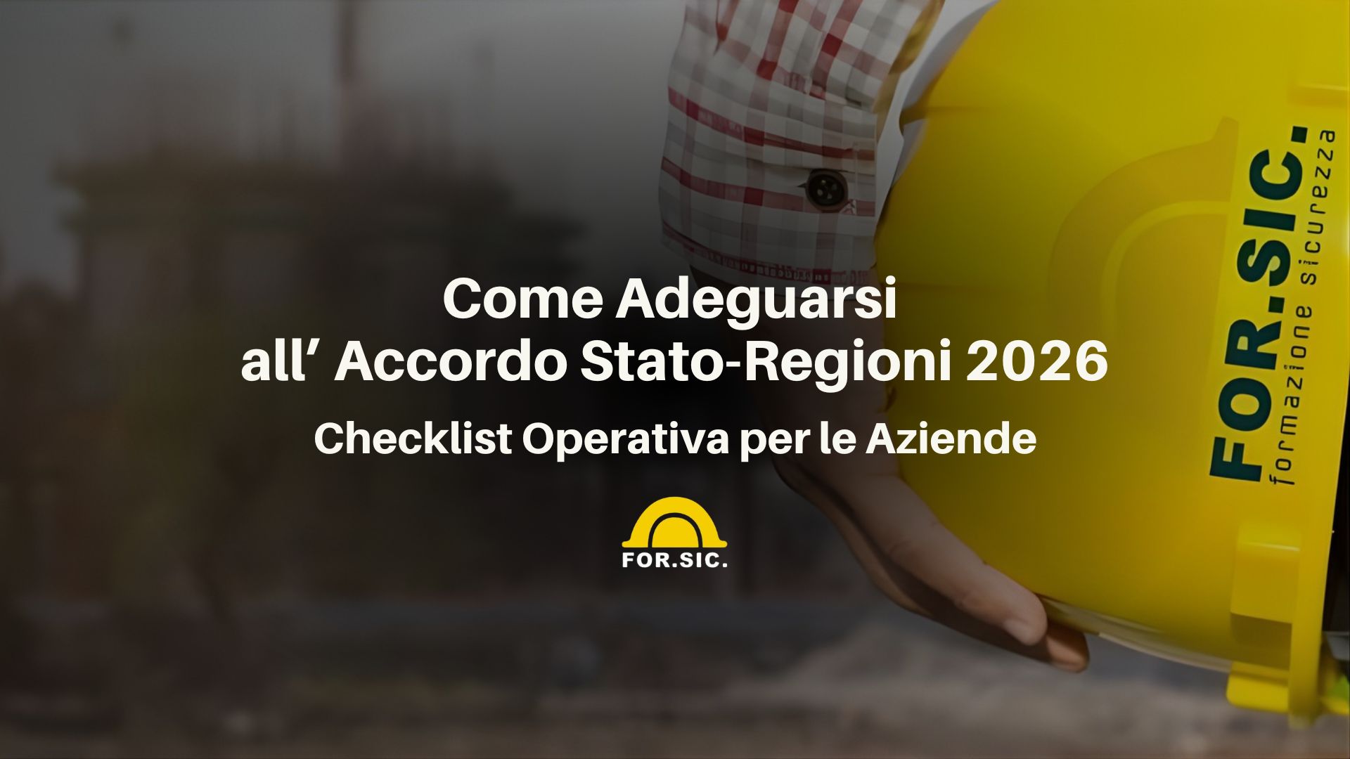 Come Adeguarsi all’Accordo Stato-Regioni 2025: Checklist Operativa per le Aziende