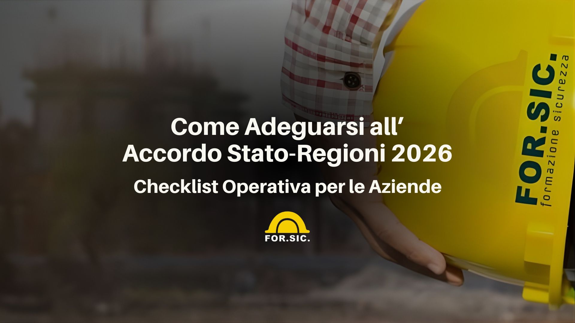 Come Adeguarsi all’Accordo Stato-Regioni 2026: Checklist Operativa per le Aziende